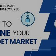 How To Define Target Market And Customers In Business Plan Part 2 Business Plan Course