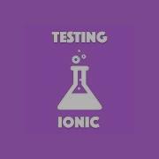 The Role Of End To End E2E Tests In Ionic
