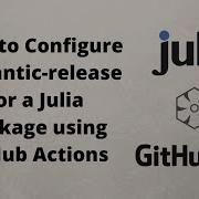 How To Configure Semantic Release For A Julia Package Using GitHub Actions