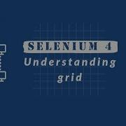Understanding New Selenium Grid 4 For Distributed Testing