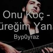 Onur Koç Yüreğim Yanar
