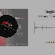 Nargül Banane Efendim Official Audio