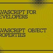 JavaScript For Developers JavaScript Object Properties Javascript Tutorial Codingtutorial