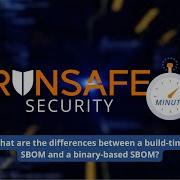 SBOM Explained Build Time Vs Binary Based Approaches RunSafe Security Minute