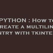 PYTHON How To Create A Multiline Entry With Tkinter