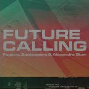 Faustix Zookeepers Alexandra Stan Future Calling