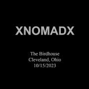 XNOMADx The Birdhouse Cleveland Ohio 10 15 2023