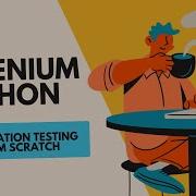 Selenium Python Automation Testing From Scratch For Beginners