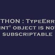 PYTHON TypeError Int Object Is Not Subscriptable