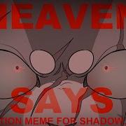 FLASH AND BLOOD WARNING HEAVEN SAYS AU Animation Meme For Shadow Thing