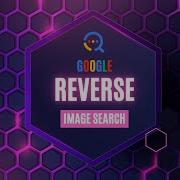 Mastering Reverse Image Search Find Verify And Explore With Google