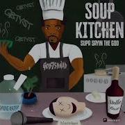 6 SUPA SAYIN THE GOD ASHER TO YOU SOUP KITCHEN