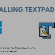 DOWNLOADING AND INSTALLING TEXTPAD FOR JAVA PROGRAMS