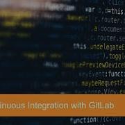 Continuous Integration With GitLab Overview Demo
