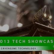 2013 Technology Showcase CRYENGINE Technology