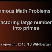 Factoring Large Numbers Into Primes Famous Math Problems 1 NJ Wildberger