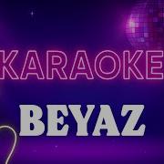 Ebru Gündeş Beyaz KARAOKE