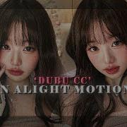 DUBU CC IN ALIGHT MOTION TUTORIAL Alightmotion Cc Kpop Fyp