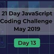 Day 13 21 Day Javascript Coding Challenge