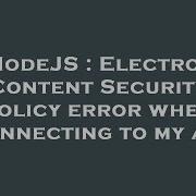 NodeJS Electron Content Security Policy Error When Connecting To My Api