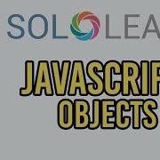 Learn JavaScript With SoloLearn Objects