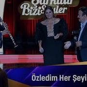ÖZLEDİM HER ŞEYİNİ