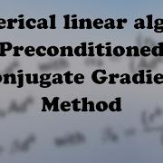 Numerical Linear Algebra Preconditioned Conjugate Gradient Method