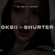 OKSII Shurter DJ TAB Ft AZZEEZ Remix