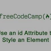 Basic CSS Use An Id Attribute To Style An Element Freecodecamp