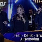 İzel Çelik Ercan ALIŞAMADIM