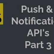 Push Notification API S In JavaScript Part 3