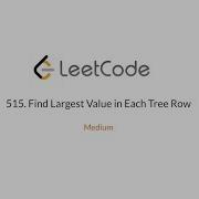LeetCode 515 Find Largest Value In Each Tree Row