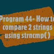 Program44 How To Compare Two Strings Using Strncmp