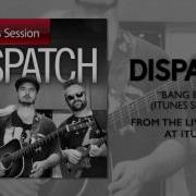 Dispatch Bang Bang ITunes Session