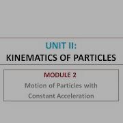 Module 2 Motion Of Particles With Constant Acceleration