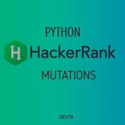 18 Mutations Hackerrank Python Solutions