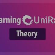 Theory Of Reactive Programming Learning UniRx 1