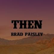 Then Brad Paisley Lyrics