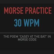 30 Wpm Morse Code Practice Casey At The Bat