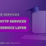 HTTP Services Service Layer Angular Services Part 13
