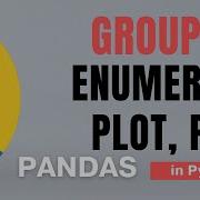 70 Pandas Part 47 GroupBy 7 Enumerate Plot Group And Pipe In Python Tutorial