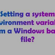 Setting A System Environment Variable From A Windows Batch File
