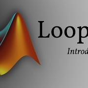 MATLAB Loops Introduction While