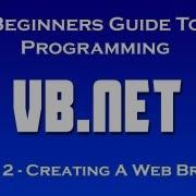 Beginners Guide To Programming Vb Net Lesson 2 Create A Web Browser