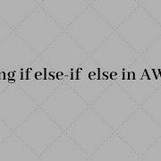013 Using If Else If In Awk