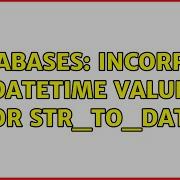 Databases Incorrect Datetime Value For Str To Date 2 Solutions