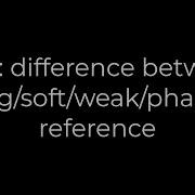 Java Difference Between Strong Soft Weak Phantom Reference 5solution