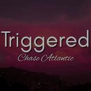 Triggered Chase Atlantic Lyrics