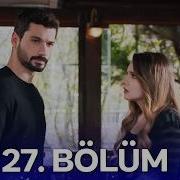 Hudutsuz Sevda 27 Bölüm