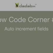 Low Code Corner 2 How To Use Auto Increment Fields